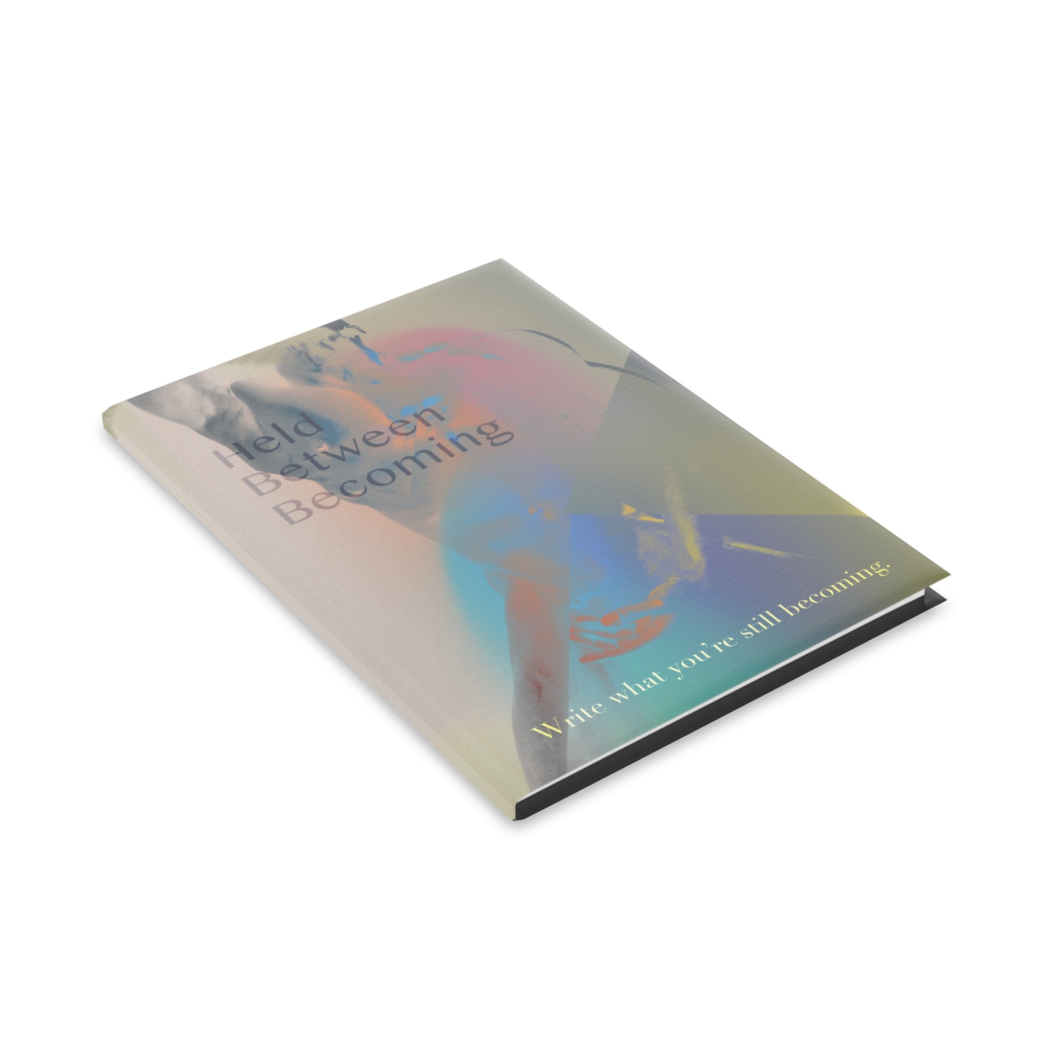 Held Between Becoming - Journal
