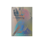 Held Between Becoming - Journal
