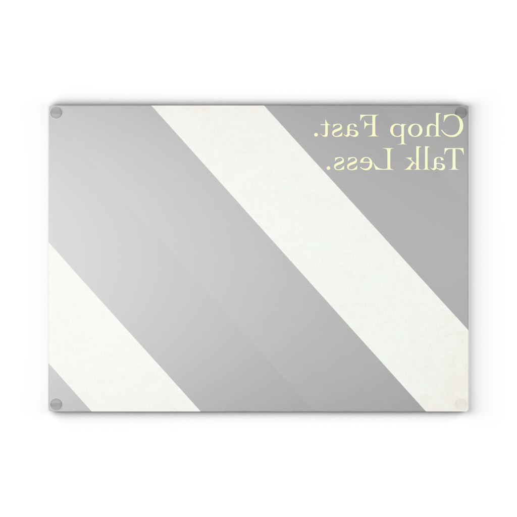 Chop Fast. Talk Less - Glass Cutting Board
