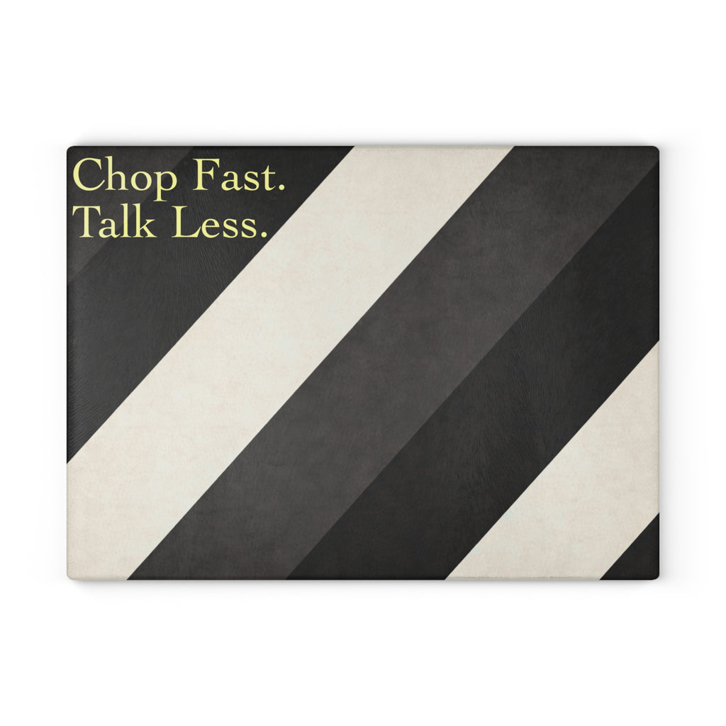 Chop Fast. Talk Less - Glass Cutting Board