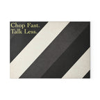Chop Fast. Talk Less - Glass Cutting Board