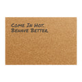 Come In Hot. Behave Better. - Coir Welcome Mat
