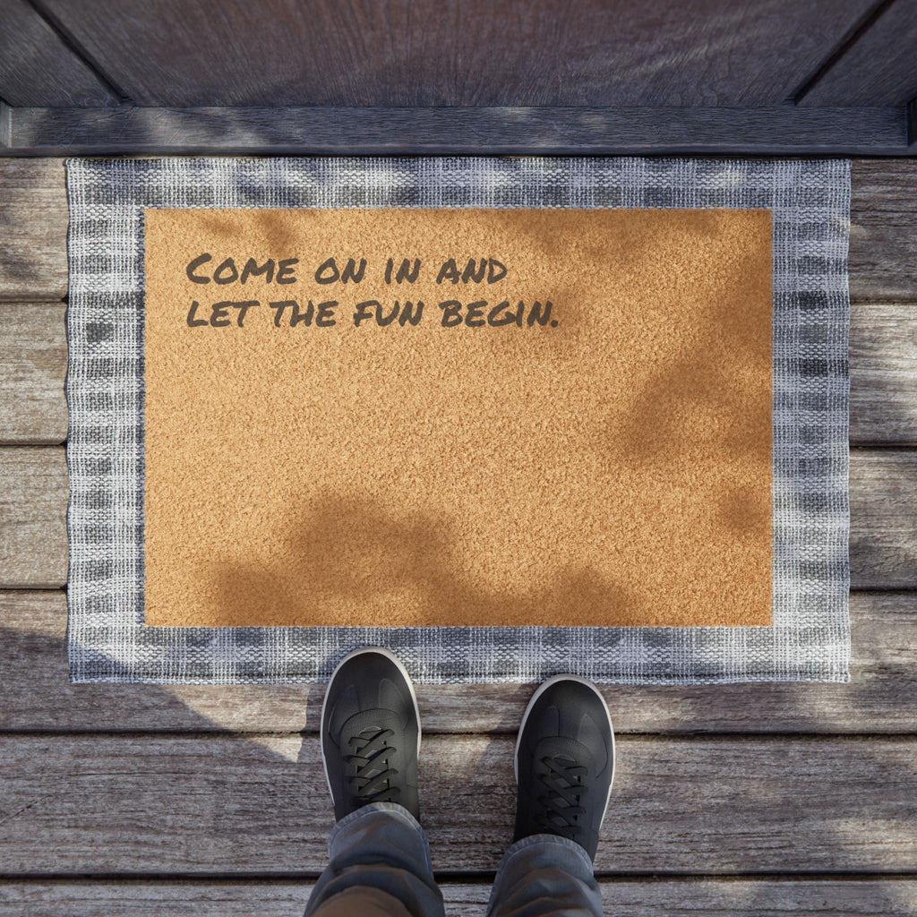 Come On In And Let The Fun Begin - Coir Welcome Mat