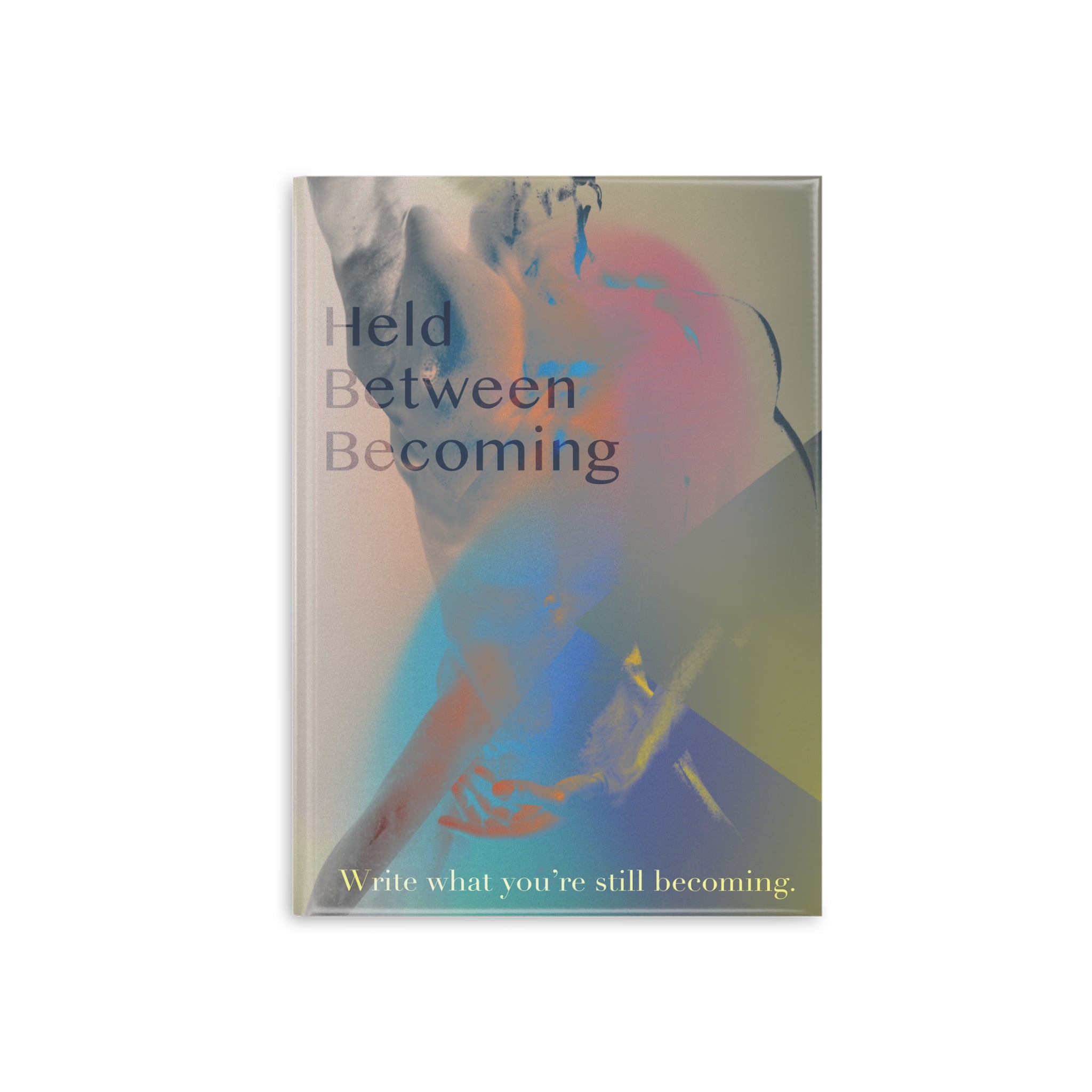 Held Between Becoming - Journal