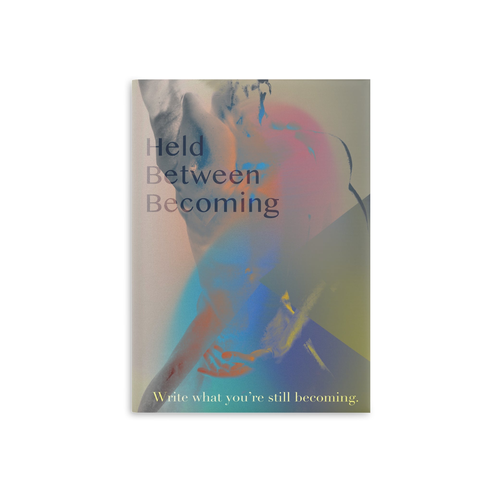 Held Between Becoming - Journal