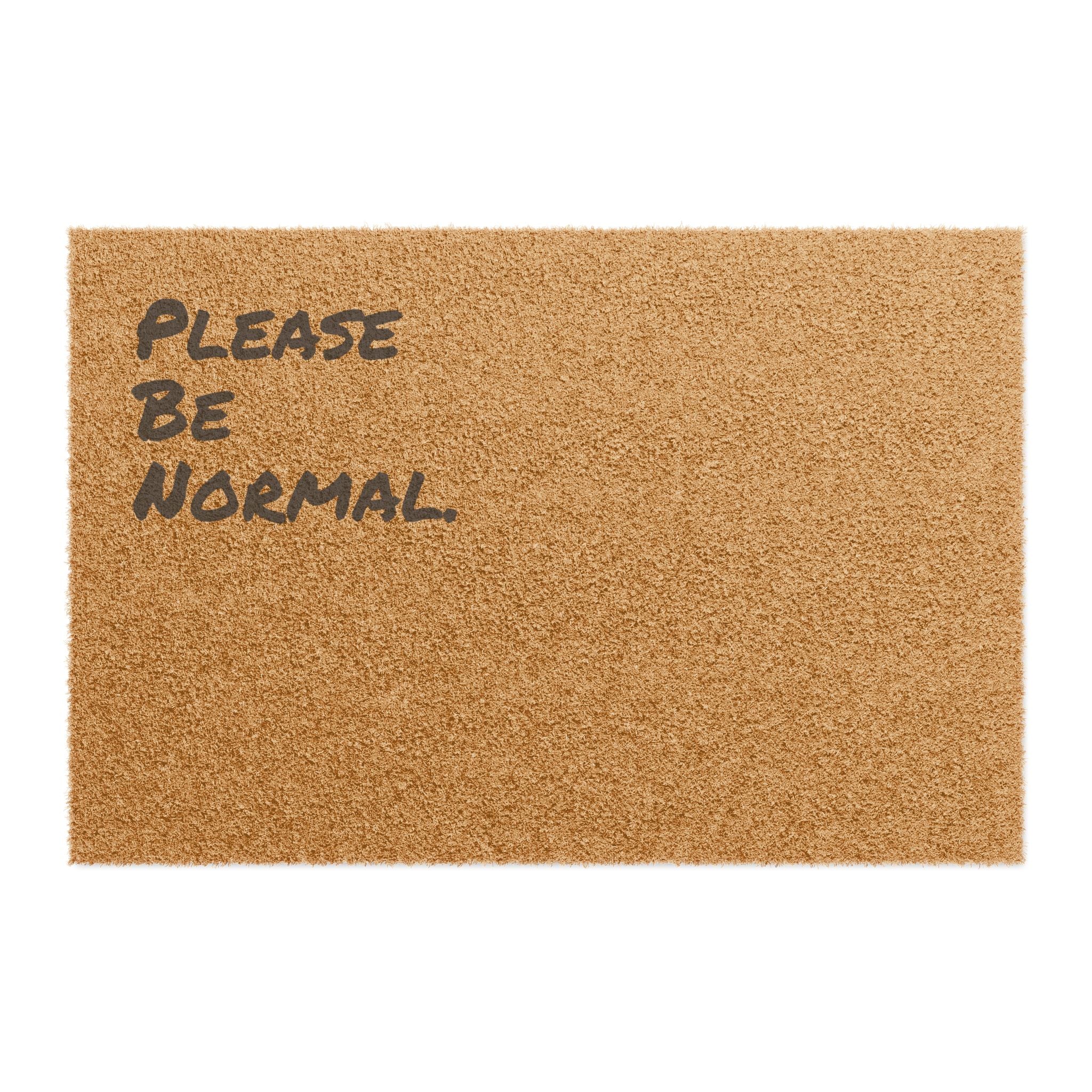 Please Be Normal. - Coir Welcome Mat