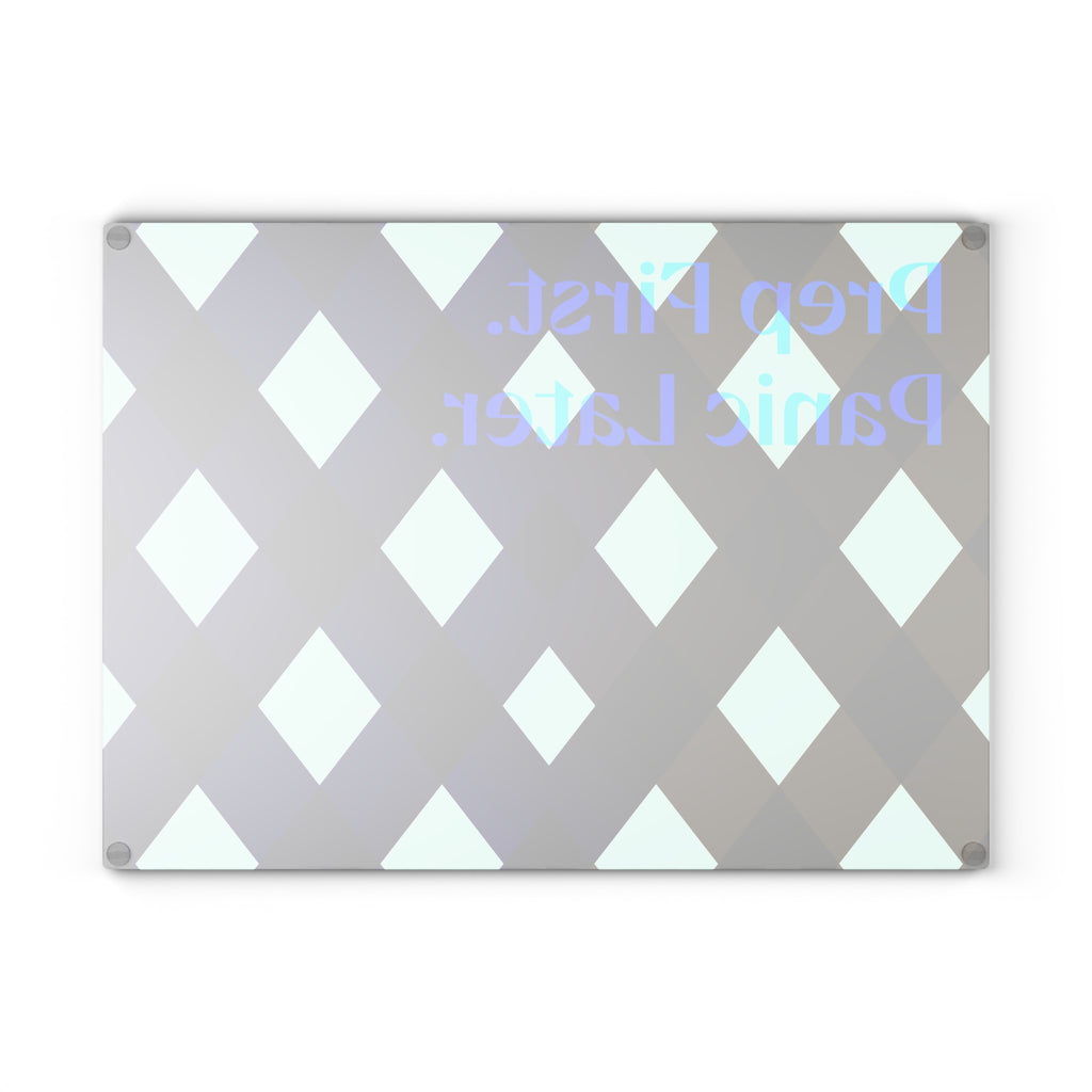 Prep First. Panic Later - Glass Cutting Board