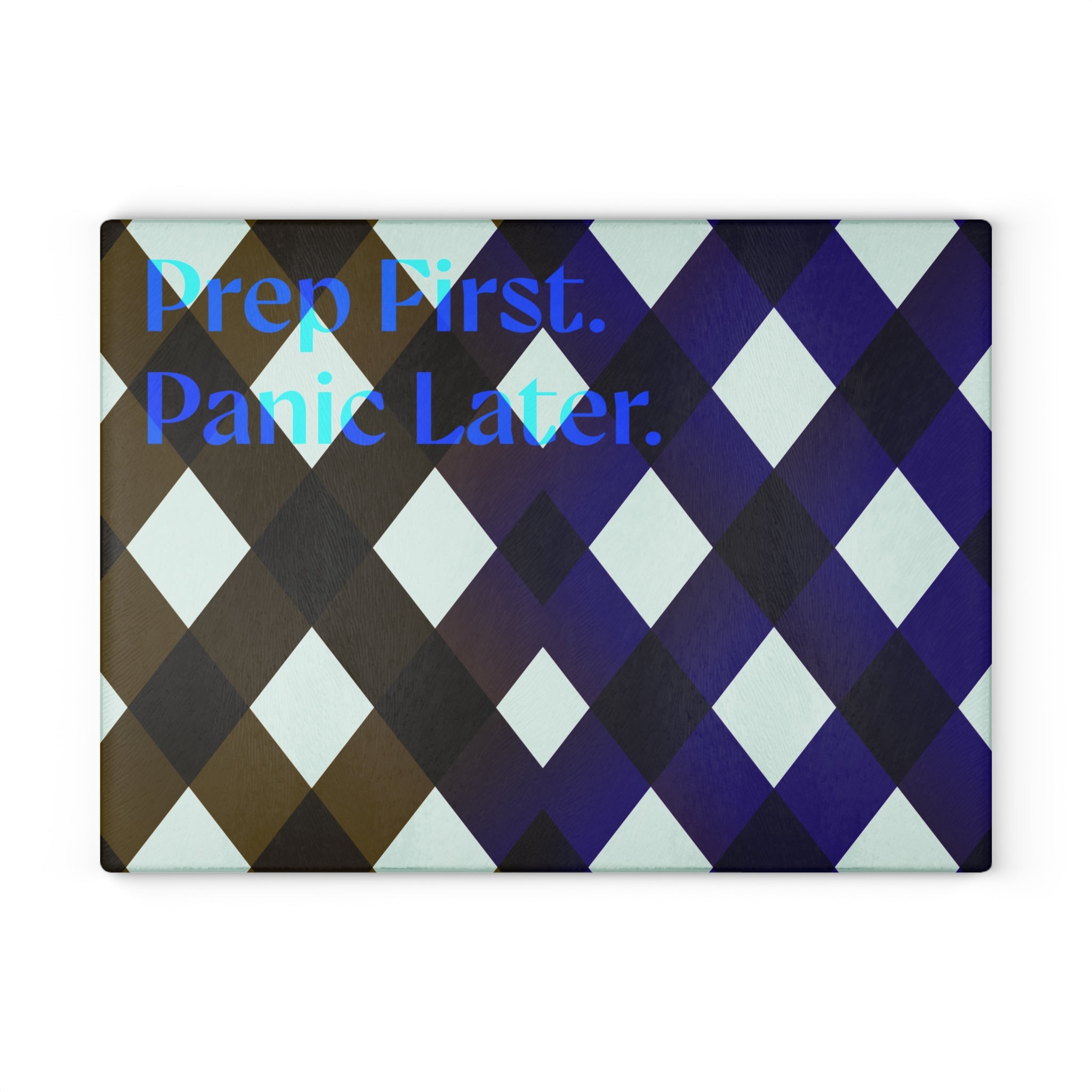 Prep First. Panic Later - Glass Cutting Board