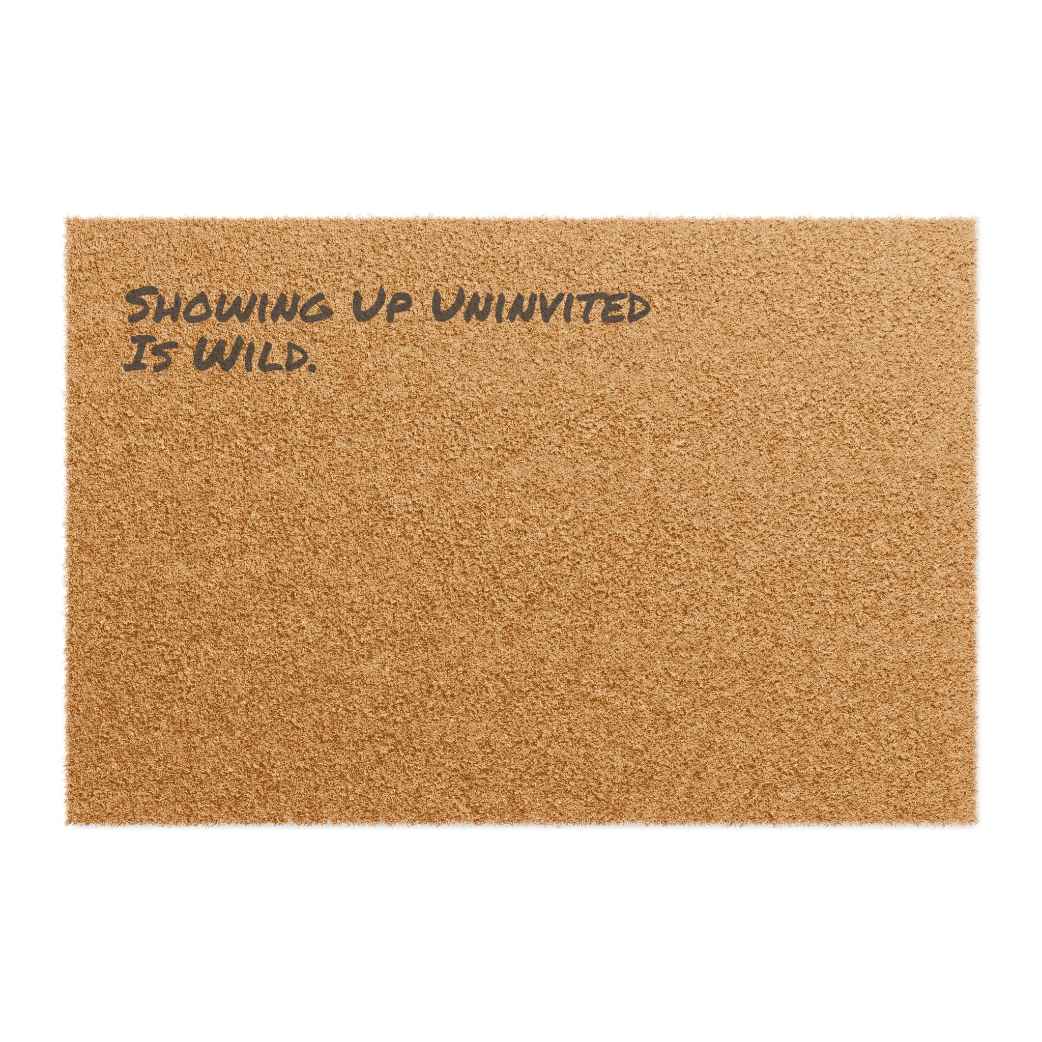 Showing Up Uninvited Is Wild - Welcome Mat